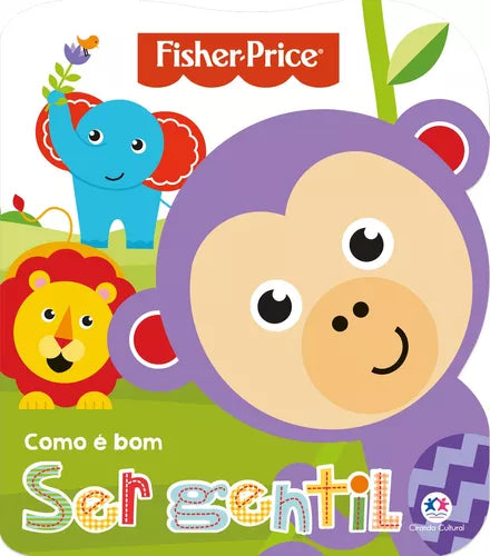 Como É Bom Ser Gentil - Livro Infantil - Fisher-Price e Ciranda Cultural Como É Bom Ser Gentil - Livro Infantil - Fisher-Price e Ciranda Cultural